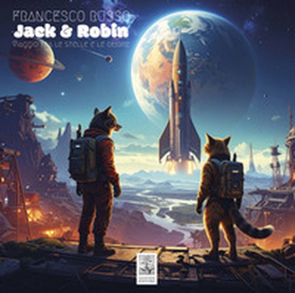 Jack & Robin. Viaggio tra le stelle e le ombre - Librerie.coop