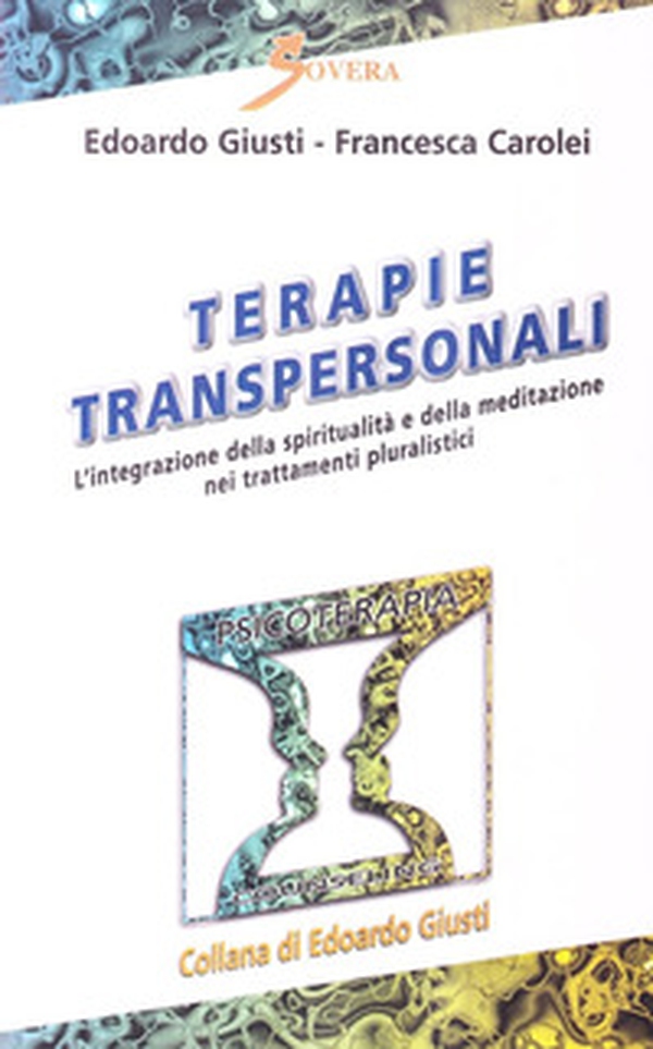 Terapie transpersonali. L'integrazione della spiritualità e della meditazione nei trattamenti pluralistici - Librerie.coop Terapie transpersonali. L'integrazione della spiritualità e della meditazione nei trattamenti pluralistici - Librerie.coop