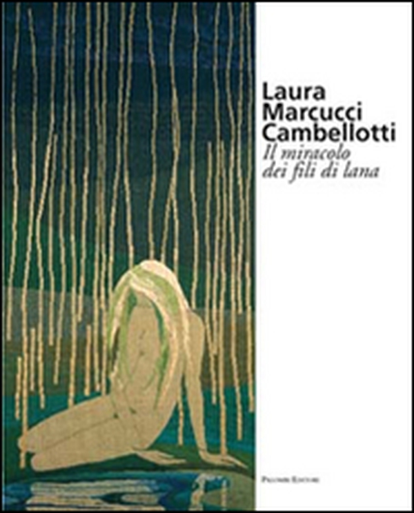 Laura Marcucci Cambellotti. Il miracolo dei fili di lana - Librerie.coop Laura Marcucci Cambellotti. Il miracolo dei fili di lana - Librerie.coop