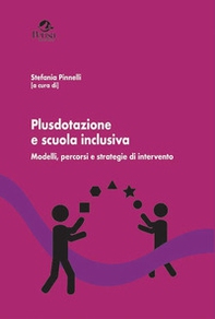 Plusdotazione e scuola inclusiva. Modelli, percorsi e strategie di intervento - Librerie.coop
