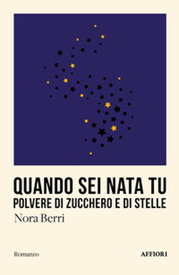 Quando sei nata tu. Polvere di zucchero e di stelle - Librerie.coop Quando sei nata tu. Polvere di zucchero e di stelle - Librerie.coop