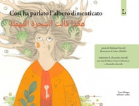 Così ha parlato l'albero dimenticato. Ediz. italiana e araba - Librerie.coop