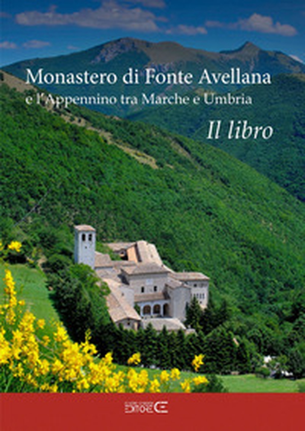 Monastero di Fonte Avellana e l'Appennino tra Marche e Umbria - Librerie.coop Monastero di Fonte Avellana e l'Appennino tra Marche e Umbria - Librerie.coop