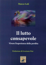 Il lutto consapevole. Vivere l'esperienza della perdita - Librerie.coop