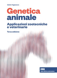 Genetica animale. Applicazioni zootecniche e veterinarie - Librerie.coop