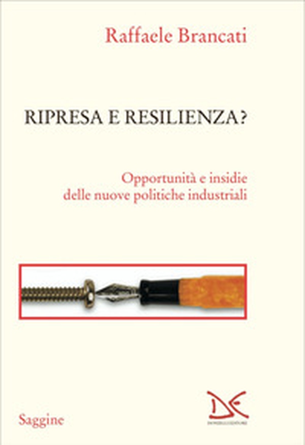 Ripresa e resilienza? Opportunità e insidie delle nuove politiche industriali - Librerie.coop Ripresa e resilienza? Opportunità e insidie delle nuove politiche industriali - Librerie.coop