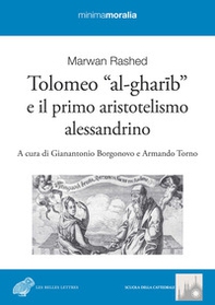 Tolomeo «al-gharib» e il primo aristotelismo alessandrino - Librerie.coop