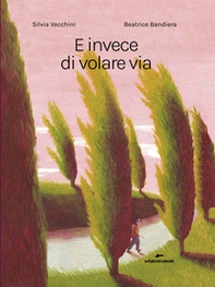 E invece di volare via - Librerie.coop E invece di volare via - Librerie.coop