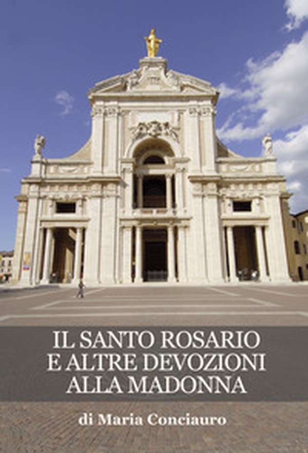Il santo rosario e altre devozioni alla Madonna - Librerie.coop Il santo rosario e altre devozioni alla Madonna - Librerie.coop