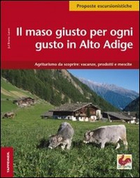 Alto Adige. Il maso giusto per ogni gusto - Librerie.coop
