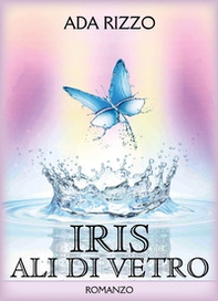 Iris. Ali di vetro - Librerie.coop