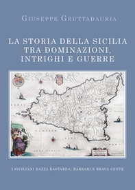 La storia della Sicilia tra dominazioni, intrighi e guerre - Librerie.coop