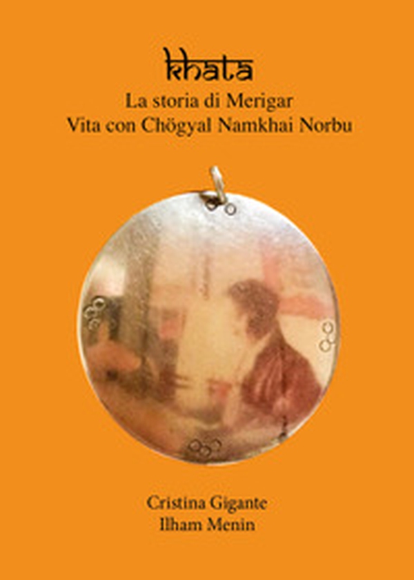 Khata. La storia di Merigar. Vita con Chögyal Namkhai Norbu - Librerie.coop Khata. La storia di Merigar. Vita con Chögyal Namkhai Norbu - Librerie.coop