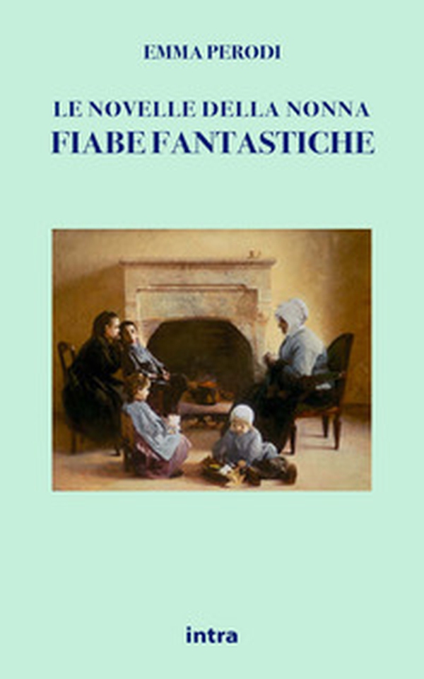Le novelle della nonna. Fiabe fantastiche - Librerie.coop Le novelle della nonna. Fiabe fantastiche - Librerie.coop