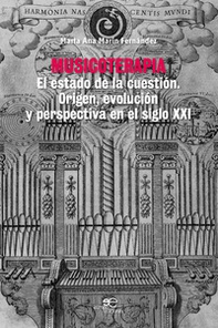 Musicoterapia. El estado de la cuestión. Origen, evolución y perspectiva en el siglo XXI - Librerie.coop