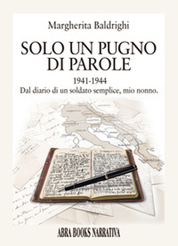 Un pugno di parole. 1941-1944 dal diario di un soldato semplice, mio nonno - Librerie.coop Un pugno di parole. 1941-1944 dal diario di un soldato semplice, mio nonno - Librerie.coop