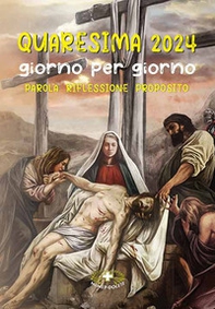 Quaresima 2024. Giorno per giorno. Parola, riflessione, proposito - Librerie.coop