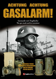 Achtung Achtung Gasalarm! The gas mask and its container - Librerie.coop