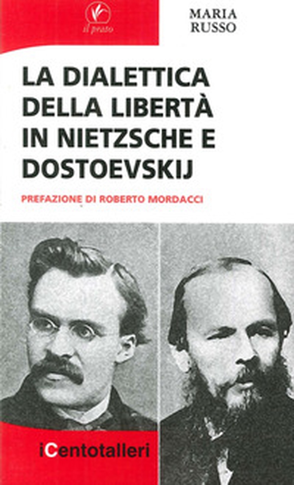 La dialettica della libertà in Nietzsche e Dostoevskij - Librerie.coop