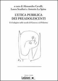 L'etica pubblica dei preadolescenti. Un'indagine delle scuole di Genova e di Palermo - Librerie.coop
