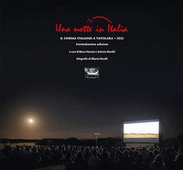 Una notte in Italia. Il nuovo cinema italiano a Tavolara 2022 - Librerie.coop Una notte in Italia. Il nuovo cinema italiano a Tavolara 2022 - Librerie.coop