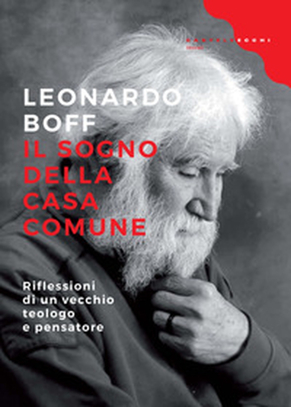 Il sogno della casa comune. Riflessioni di un vecchio teologo e pensatore - Librerie.coop Il sogno della casa comune. Riflessioni di un vecchio teologo e pensatore - Librerie.coop