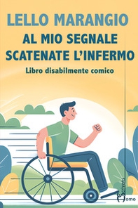 Al mio segnale scatenate l'infermo - Librerie.coop