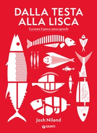 Dalla testa alla lisca. Cucinare il pesce senza sprechi - Librerie.coop