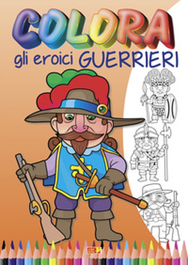 Colora gli eroici guerrieri - Librerie.coop Colora gli eroici guerrieri - Librerie.coop