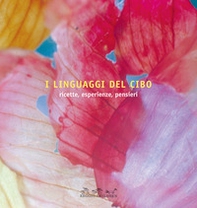 I linguaggi del cibo. Ricette, esperienze, pensieri - Librerie.coop