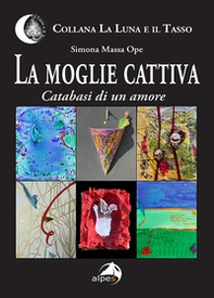 La moglie cattiva. Catabasi di un amore - Librerie.coop La moglie cattiva. Catabasi di un amore - Librerie.coop