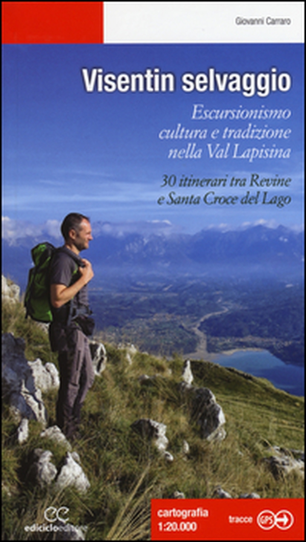 Visentin selvaggio. Escursionismo cultura e tradizione nella Val Lapisina. 30 itinerari tra Revine e Santa Croce del Lago - Librerie.coop Visentin selvaggio. Escursionismo cultura e tradizione nella Val Lapisina. 30 itinerari tra Revine e Santa Croce del Lago - Librerie.coop