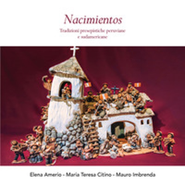 Nacimientos. Tradizioni presepistiche peruviane e sudamericane - Librerie.coop Nacimientos. Tradizioni presepistiche peruviane e sudamericane - Librerie.coop