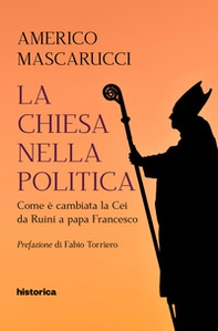 La Chiesa nella politica. Come è cambiata la CEI da Ruini a papa Francesco - Librerie.coop