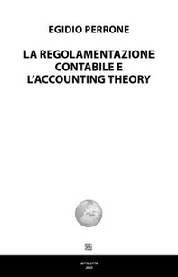La regolamentazione contabile e l'accounting theory - Librerie.coop