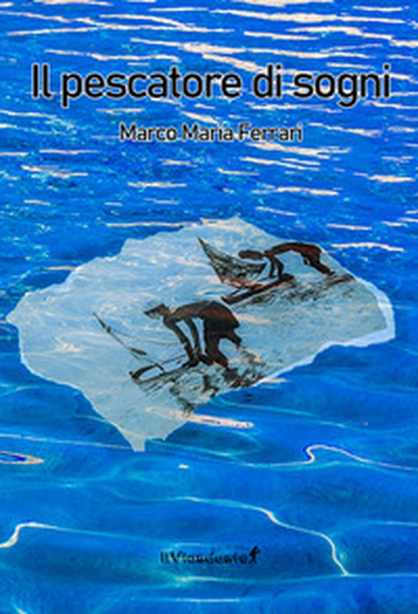 Il pescatore di sogni - Librerie.coop Il pescatore di sogni - Librerie.coop