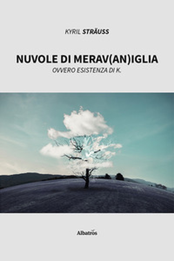 Nuvole di merav(an)iglia. Ovvero esistenza di K. - Librerie.coop Nuvole di merav(an)iglia. Ovvero esistenza di K. - Librerie.coop