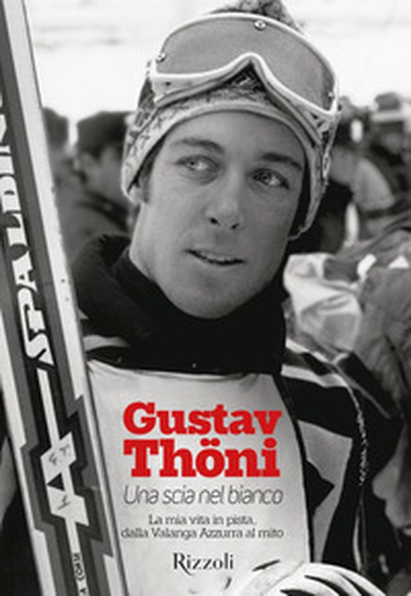 Una scia nel bianco. La mia vita in pista, dalla Valanga Azzurra al mito - Librerie.coop