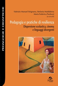 Pedagogia e pratiche di resilienza. Dispersione scolastica, cinema e linguaggi divergenti - Librerie.coop