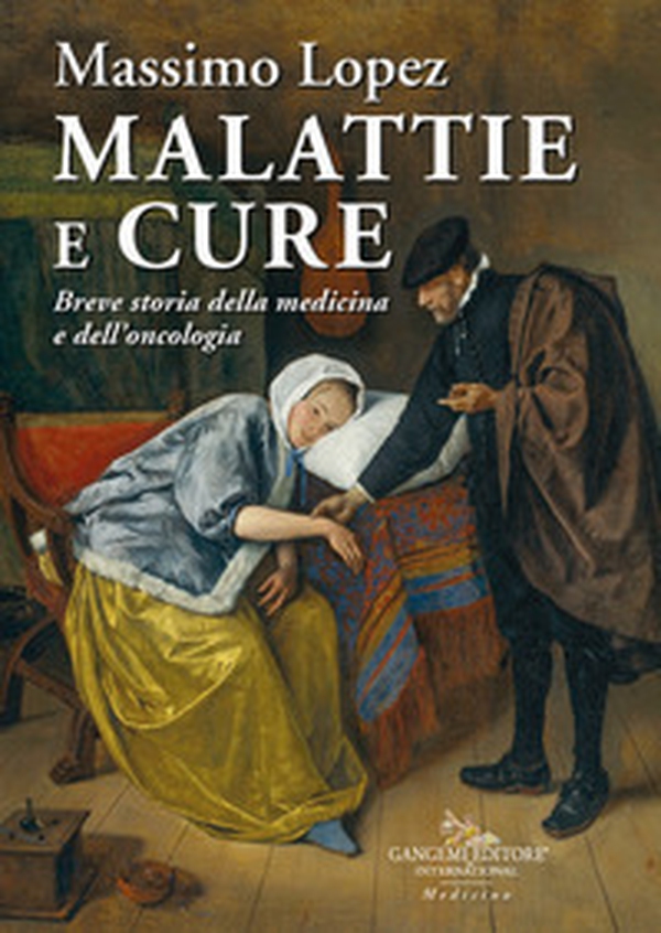 Malattie e cure. Breve storia della medicina e dell'oncologia - Librerie.coop