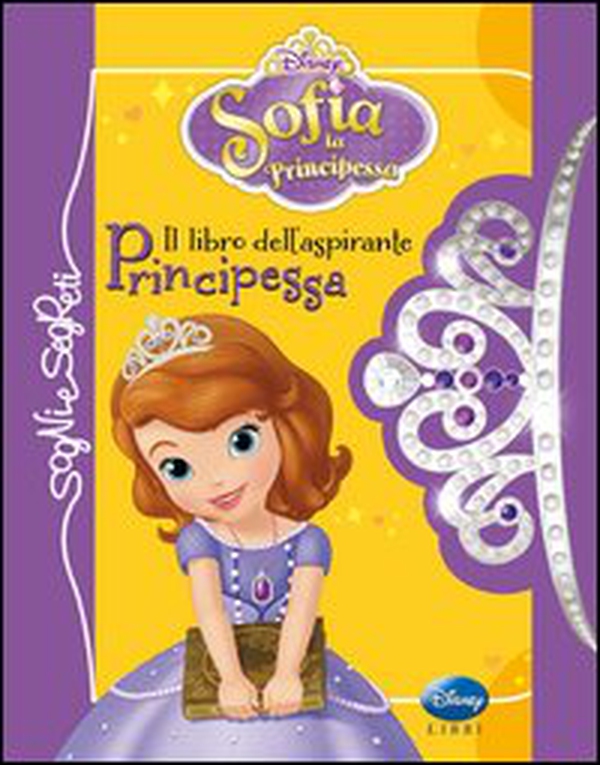 Il libro dell'aspirante principessa. Sofia la principessa - Librerie.coop Il libro dell'aspirante principessa. Sofia la principessa - Librerie.coop