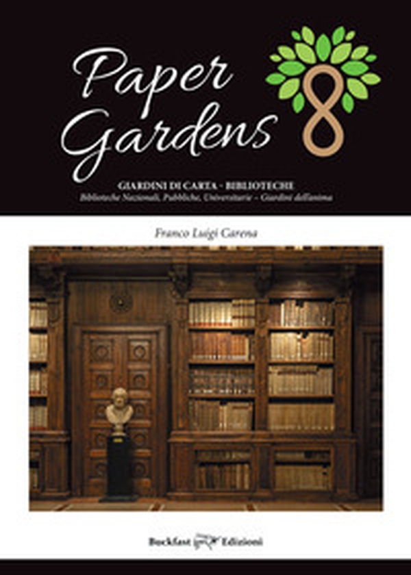 Paper gardens. Giardini di carta. Biblioteche nazionali, pubbliche, universitarie. Giardini dell'anima - Librerie.coop