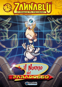 Il nonno del paradosso. Zannablù. Cronache del Porcomondo - Librerie.coop