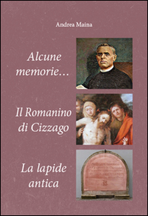 Alcune memorie-Il romanino di Cizzago-La lapide antica - Librerie.coop Alcune memorie-Il romanino di Cizzago-La lapide antica - Librerie.coop