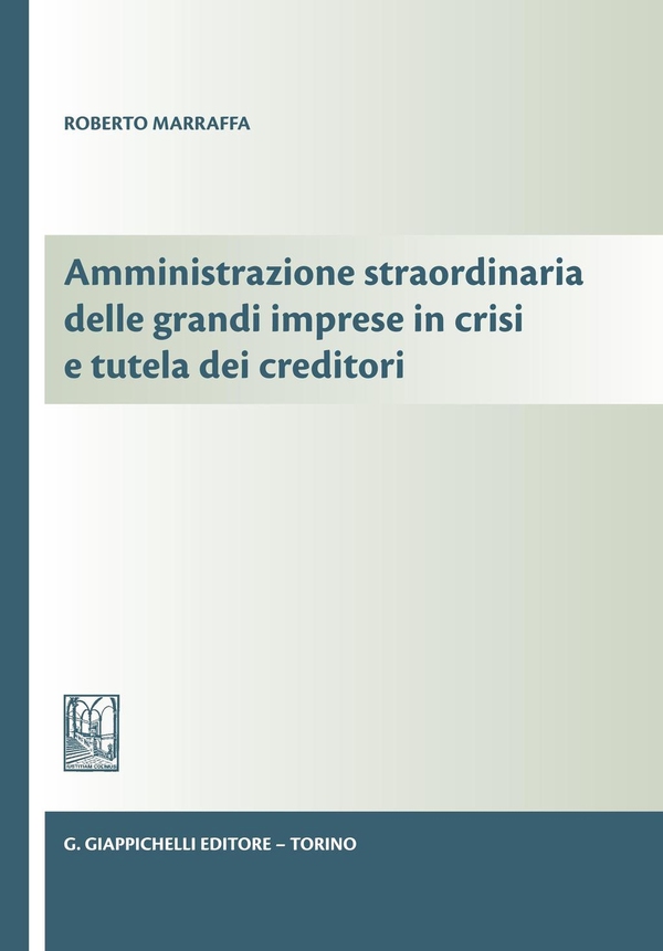 Amministrazione straordinaria delle grandi imprese in crisi e tutela dei creditori - Librerie.coop Amministrazione straordinaria delle grandi imprese in crisi e tutela dei creditori - Librerie.coop