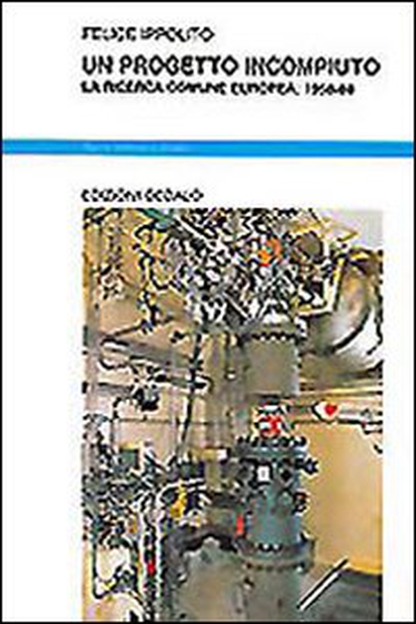 Un progetto incompiuto. La ricerca comune europea: 1958-1988 - Librerie.coop Un progetto incompiuto. La ricerca comune europea: 1958-1988 - Librerie.coop