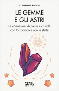 Le gemme e gli astri. Le connessioni di pietre e cristalli - Librerie.coop