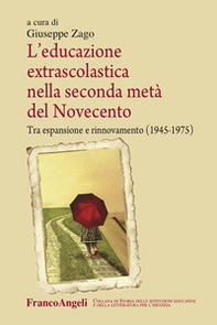 L'educazione extrascolastica nella seconda metà del Novecento. Tra espansione e rinnovamento (1945-1975) - Librerie.coop
