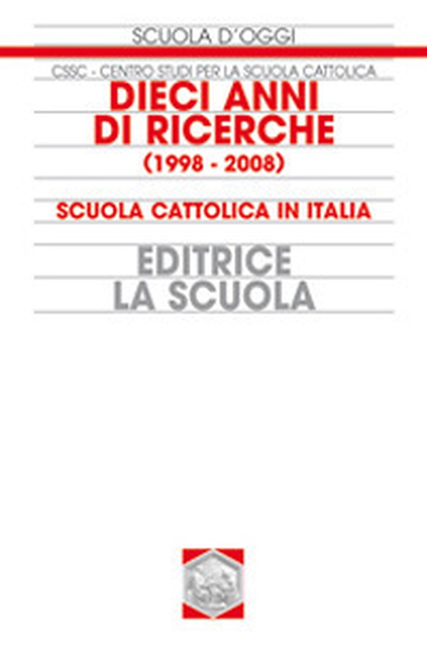 Dieci anni di ricerche (1998-2008). Scuola cattolica in Italia - Librerie.coop Dieci anni di ricerche (1998-2008). Scuola cattolica in Italia - Librerie.coop