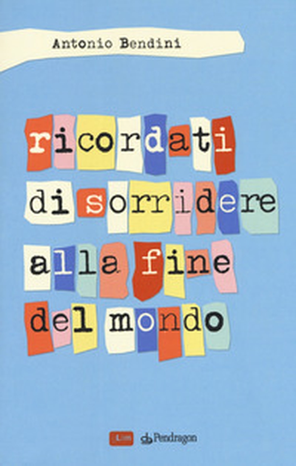 Ricordati di sorridere alla fine del mondo - Librerie.coop Ricordati di sorridere alla fine del mondo - Librerie.coop